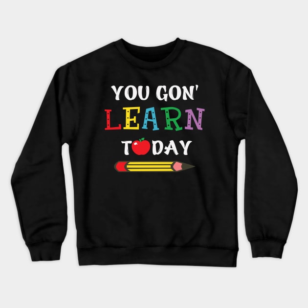 you gon' learn today Crewneck Sweatshirt by busines_night